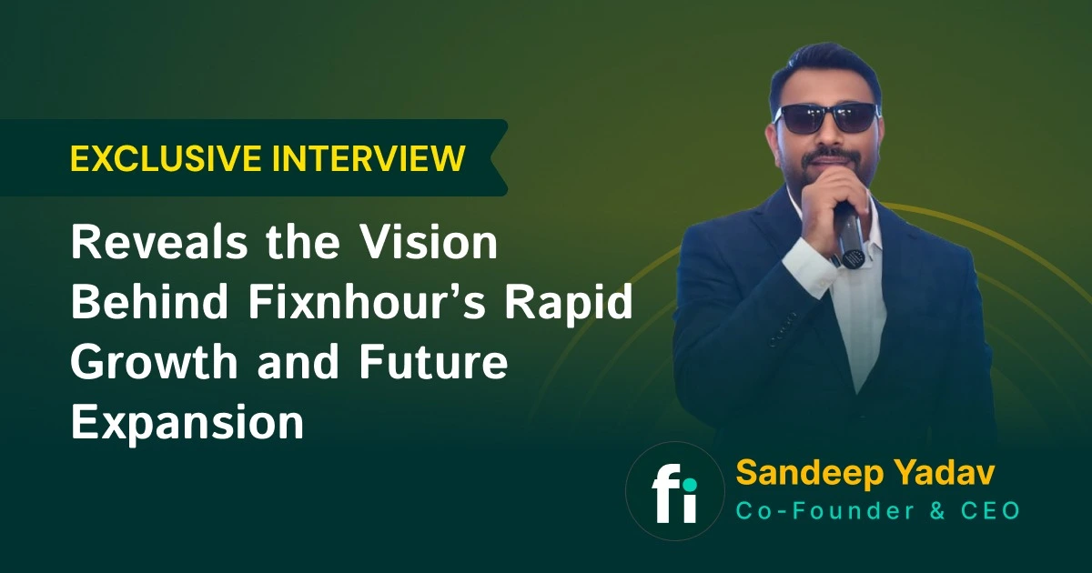 Exclusive Interview: Sandeep Yadav Reveals the Vision Behind Fixnhour’s 